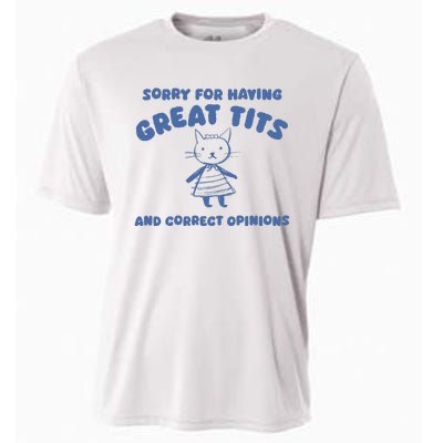 Sorry For Having Great Tits And Correct Opinions Cooling Performance Crew T-Shirt