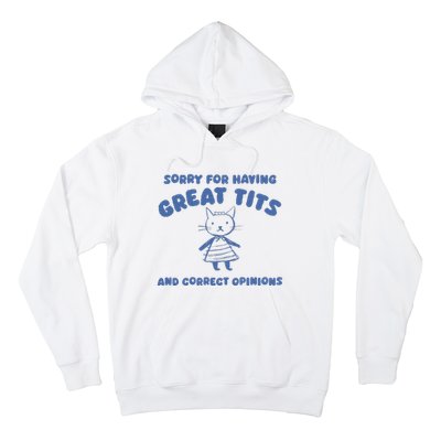 Sorry For Having Great Tits And Correct Opinions Hoodie