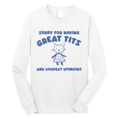 Sorry For Having Great Tits And Correct Opinions Long Sleeve Shirt