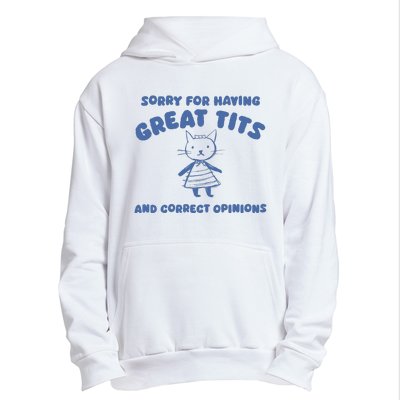 Sorry For Having Great Tits And Correct Opinions Urban Pullover Hoodie