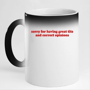 Sorry For Having Great Tits And Correct Opinions 11oz Black Color Changing Mug