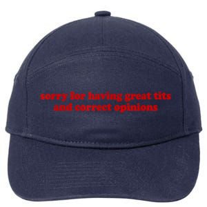 Sorry For Having Great Tits And Correct Opinions 7-Panel Snapback Hat