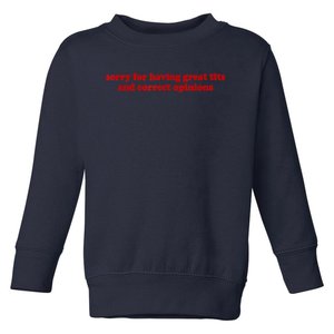 Sorry For Having Great Tits And Correct Opinions Toddler Sweatshirt