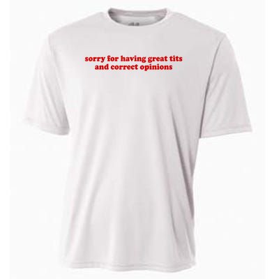 Sorry For Having Great Tits And Correct Opinions Cooling Performance Crew T-Shirt