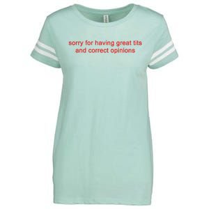 Sorry For Having Great Tits And Correct Opinions Enza Ladies Jersey Football T-Shirt