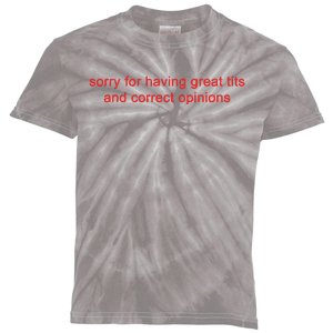 Sorry For Having Great Tits And Correct Opinions Kids Tie-Dye T-Shirt