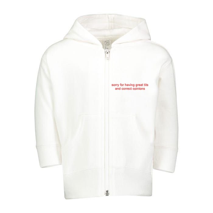 Sorry For Having Great Tits And Correct Opinions Toddler Zip Fleece Hoodie