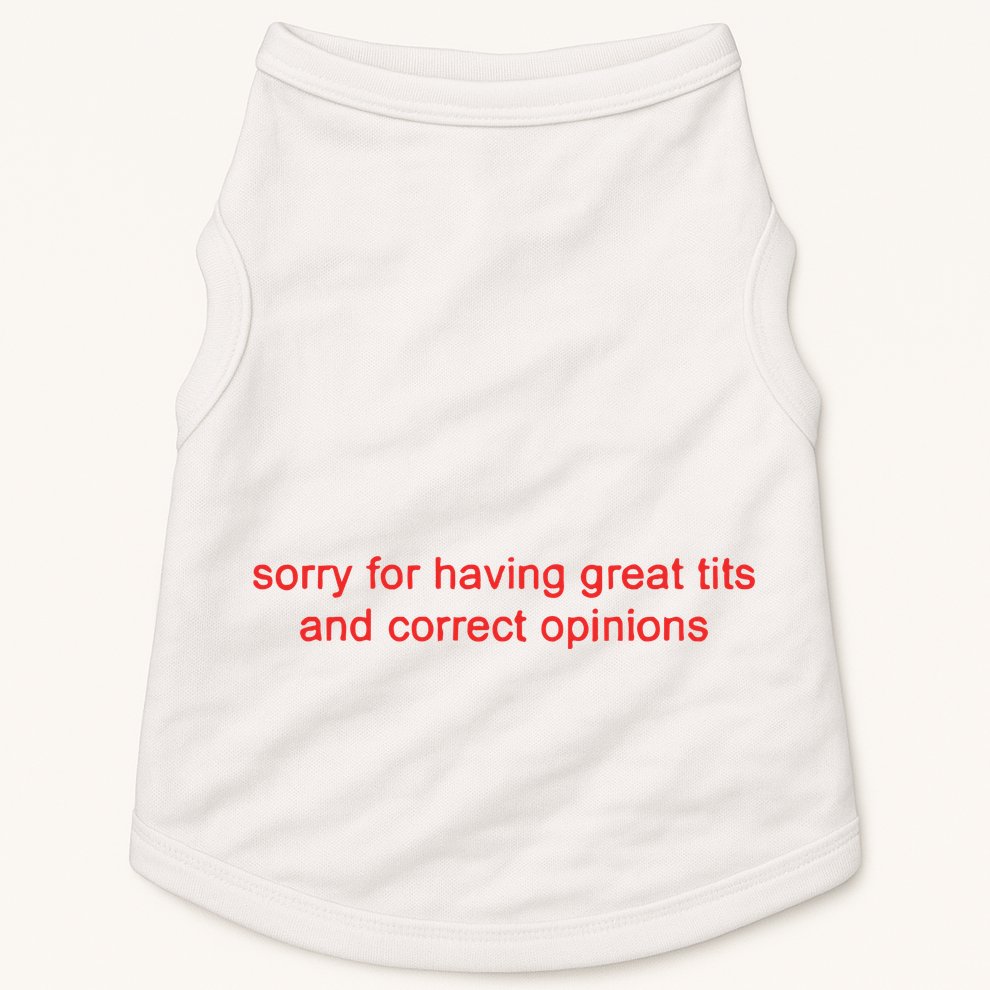 Sorry For Having Great Tits And Correct Opinions Doggie Tank