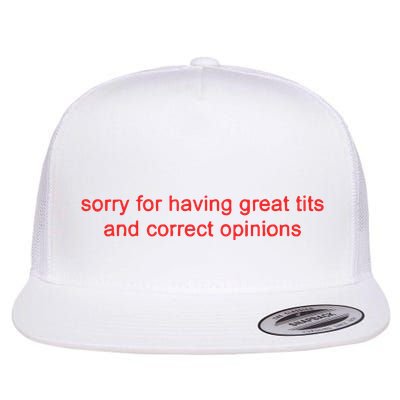 Sorry For Having Great Tits And Correct Opinions Flatbill Hat