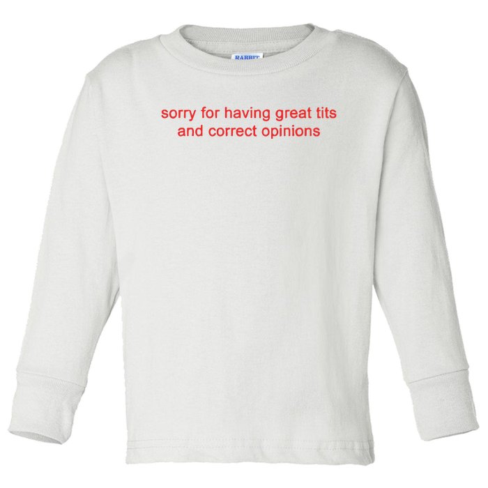 Sorry For Having Great Tits And Correct Opinions Toddler Long Sleeve Shirt