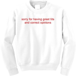 Sorry For Having Great Tits And Correct Opinions Kids Sweatshirt