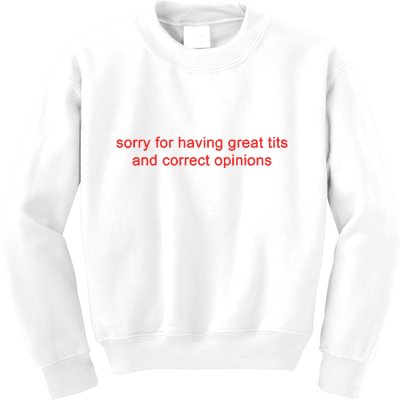 Sorry For Having Great Tits And Correct Opinions Kids Sweatshirt