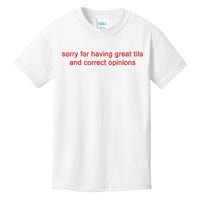 Sorry For Having Great Tits And Correct Opinions Kids T-Shirt