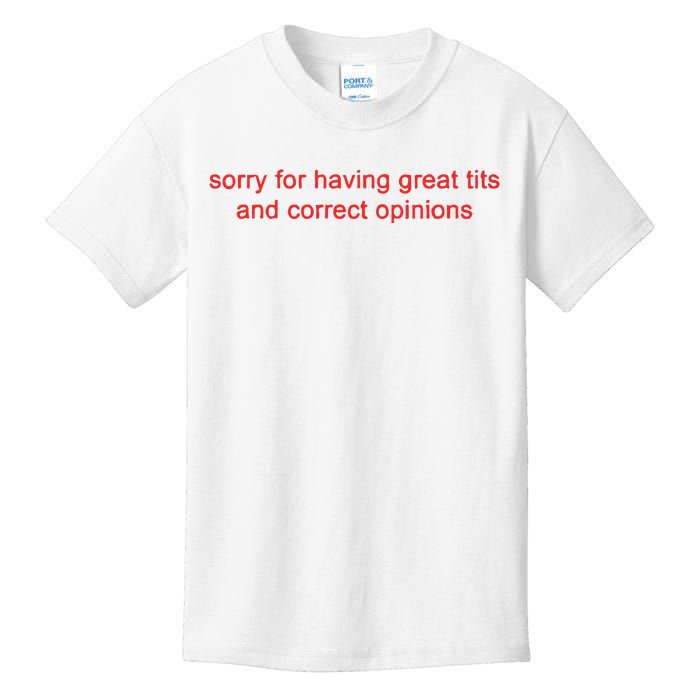 Sorry For Having Great Tits And Correct Opinions Kids T-Shirt