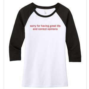 Sorry For Having Great Tits And Correct Opinions Women's Tri-Blend 3/4-Sleeve Raglan Shirt