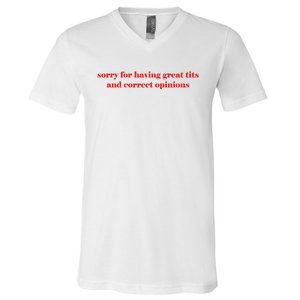 Sorry For Having Great Tits And Correct Opinions V-Neck T-Shirt