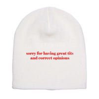 Sorry For Having Great Tits And Correct Opinions Short Acrylic Beanie