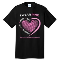 Support Faith Hope Cure I Wear Pink Breast Cancer Awareness Tall T-Shirt