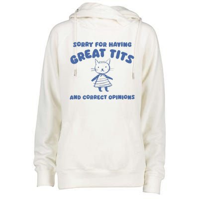 Sorry For Having Great Tits And Correct Opinions Womens Funnel Neck Pullover Hood