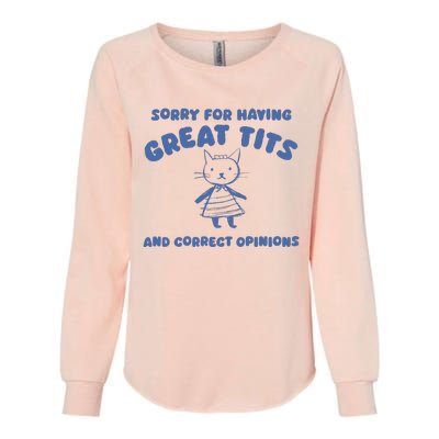 Sorry For Having Great Tits And Correct Opinions Womens California Wash Sweatshirt