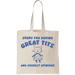 Sorry For Having Great Tits And Correct Opinions Tote Bag