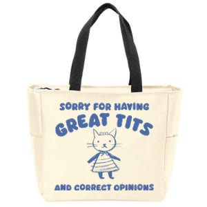 Sorry For Having Great Tits And Correct Opinions Zip Tote Bag