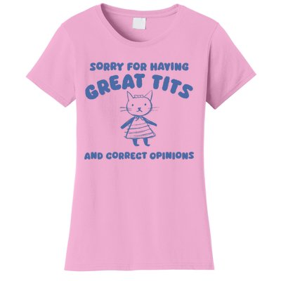 Sorry For Having Great Tits And Correct Opinions Women's T-Shirt