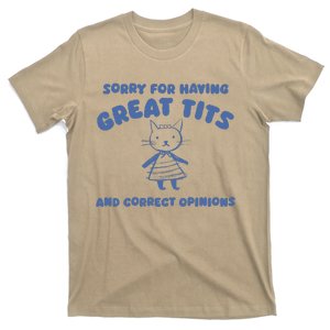 Sorry For Having Great Tits And Correct Opinions T-Shirt