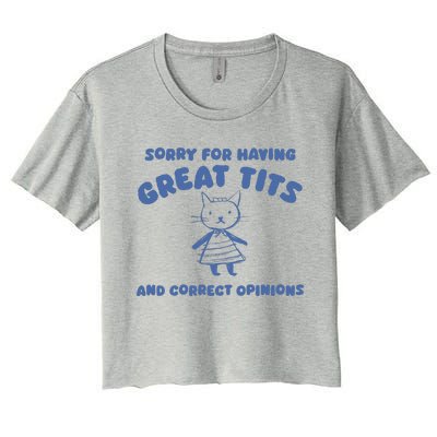 Sorry For Having Great Tits And Correct Opinions Women's Crop Top Tee