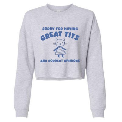 Sorry For Having Great Tits And Correct Opinions Cropped Pullover Crew