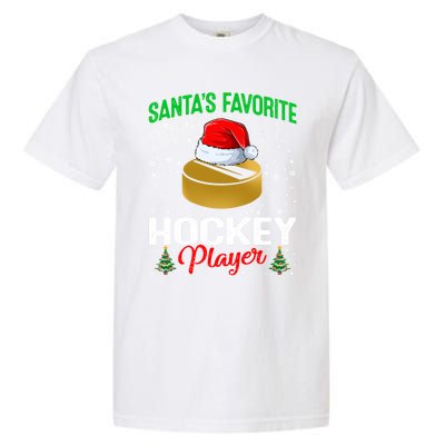 Santas Favorite Hockey Player Matching Family Christmas Meaningful Gift Garment-Dyed Heavyweight T-Shirt