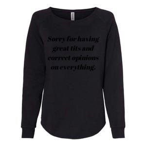 Sorry For Having Great Tits And Correct Opinions On Everything Womens California Wash Sweatshirt