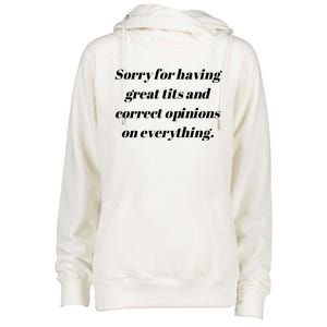 Sorry For Having Great Tits And Correct Opinions On Everything Womens Funnel Neck Pullover Hood