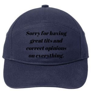 Sorry For Having Great Tits And Correct Opinions On Everything 7-Panel Snapback Hat