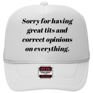 Sorry For Having Great Tits And Correct Opinions On Everything High Crown Mesh Back Trucker Hat