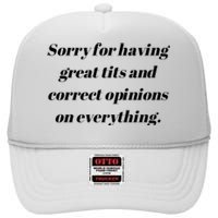 Sorry For Having Great Tits And Correct Opinions On Everything High Crown Mesh Back Trucker Hat