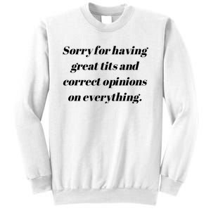 Sorry For Having Great Tits And Correct Opinions On Everything Sweatshirt