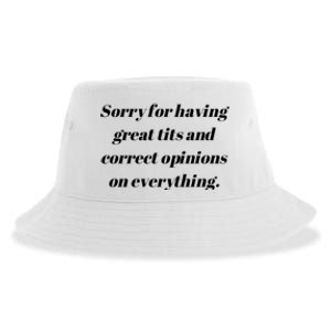 Sorry For Having Great Tits And Correct Opinions On Everything Sustainable Bucket Hat