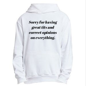 Sorry For Having Great Tits And Correct Opinions On Everything Urban Pullover Hoodie