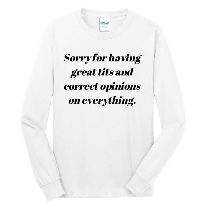 Sorry For Having Great Tits And Correct Opinions On Everything Tall Long Sleeve T-Shirt