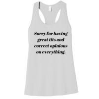 Sorry For Having Great Tits And Correct Opinions On Everything Women's Racerback Tank