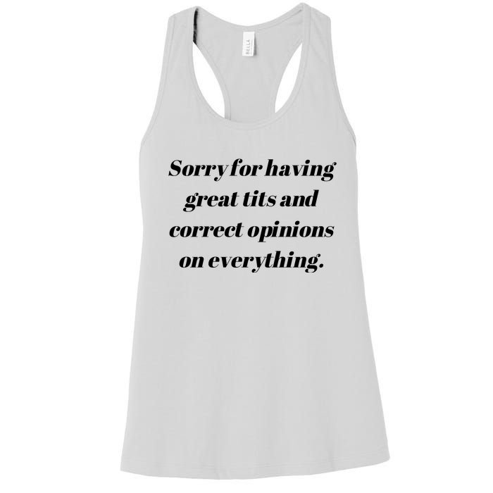 Sorry For Having Great Tits And Correct Opinions On Everything Women's Racerback Tank