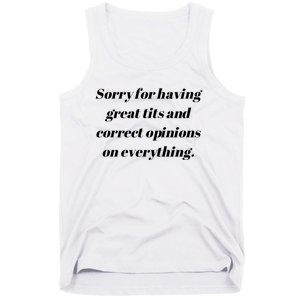 Sorry For Having Great Tits And Correct Opinions On Everything Tank Top