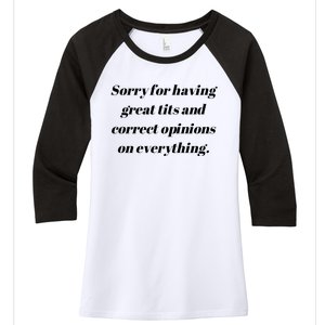 Sorry For Having Great Tits And Correct Opinions On Everything Women's Tri-Blend 3/4-Sleeve Raglan Shirt