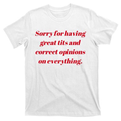 Sorry For Having Great Tits And Correct Opinions On Everything Mug Accent T-Shirt