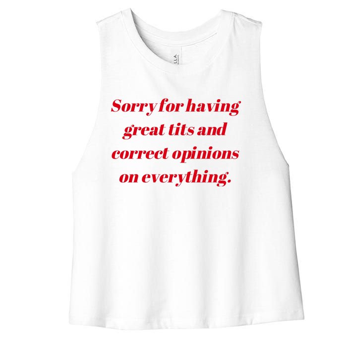 Sorry For Having Great Tits And Correct Opinions On Everything Mug Accent Women's Racerback Cropped Tank