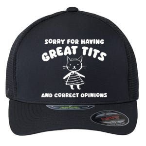 Sorry For Having Great Tits Flexfit Unipanel Trucker Cap