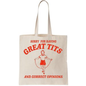 Sorry For Having Great Tits Funny Correct Opinions Tote Bag