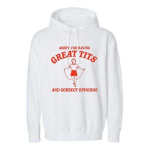 Sorry For Having Great Tits Funny Correct Opinions Garment-Dyed Fleece Hoodie