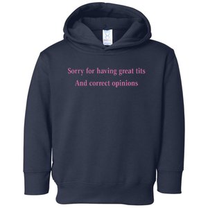 Sorry For Having Great Tits And Correct Opinions Cute Funny Toddler Hoodie